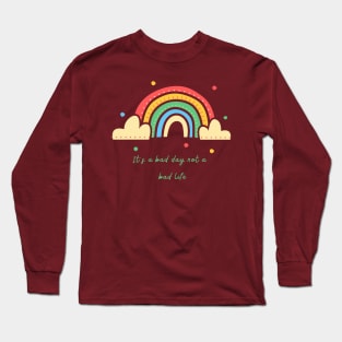 its not a bad life Long Sleeve T-Shirt